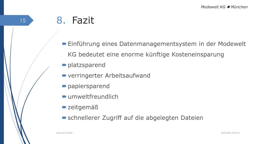 Modewelt KG  München Fazit. Einführung eines Datenmanagementsystem in der Modewelt KG bedeutet eine enorme künftige Kosteneinsparung.