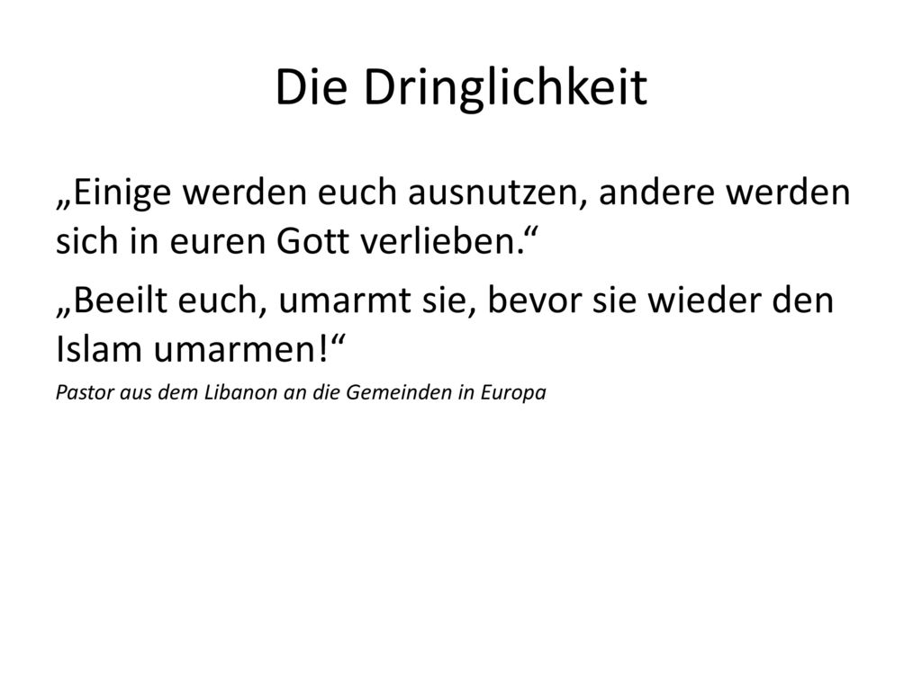 Die Dringlichkeit „Einige werden euch ausnutzen, andere werden sich in euren Gott verlieben.