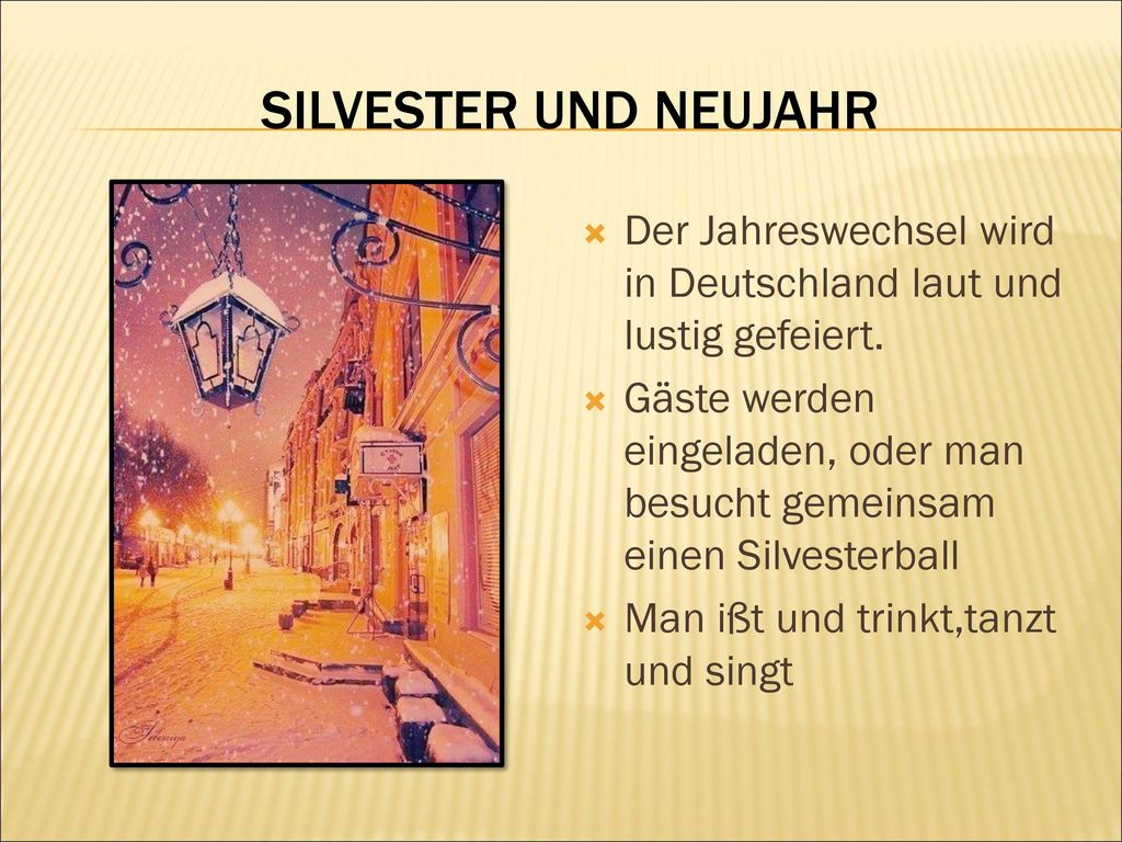 Silvester und Neujahr Der Jahreswechsel wird in Deutschland laut und lustig gefeiert.