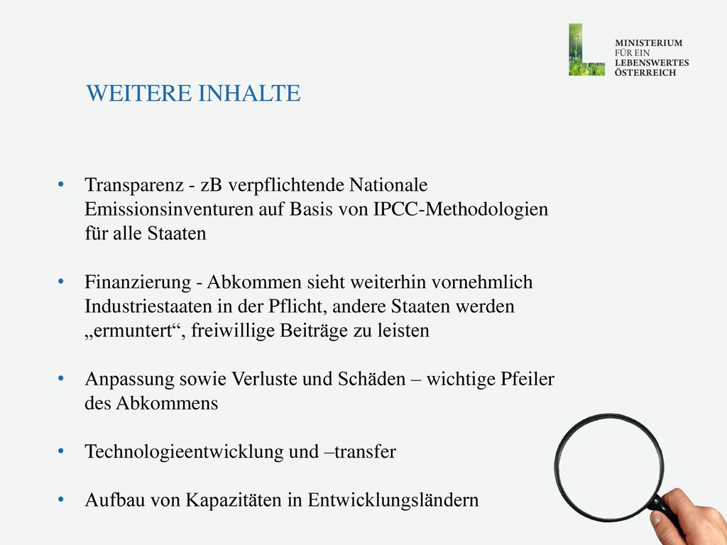Weitere Inhalte Transparenz - zB verpflichtende Nationale Emissionsinventuren auf Basis von IPCC-Methodologien für alle Staaten.