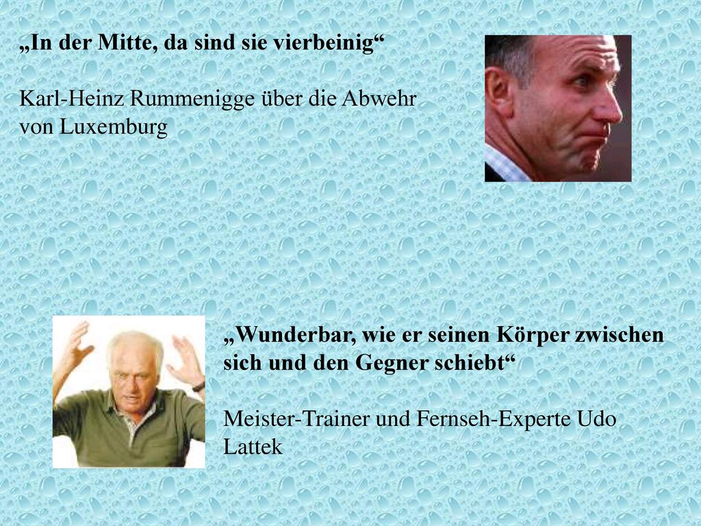 „In der Mitte, da sind sie vierbeinig Karl-Heinz Rummenigge über die Abwehr von Luxemburg