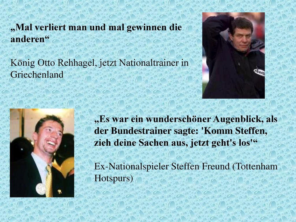 „Mal verliert man und mal gewinnen die anderen König Otto Rehhagel, jetzt Nationaltrainer in Griechenland