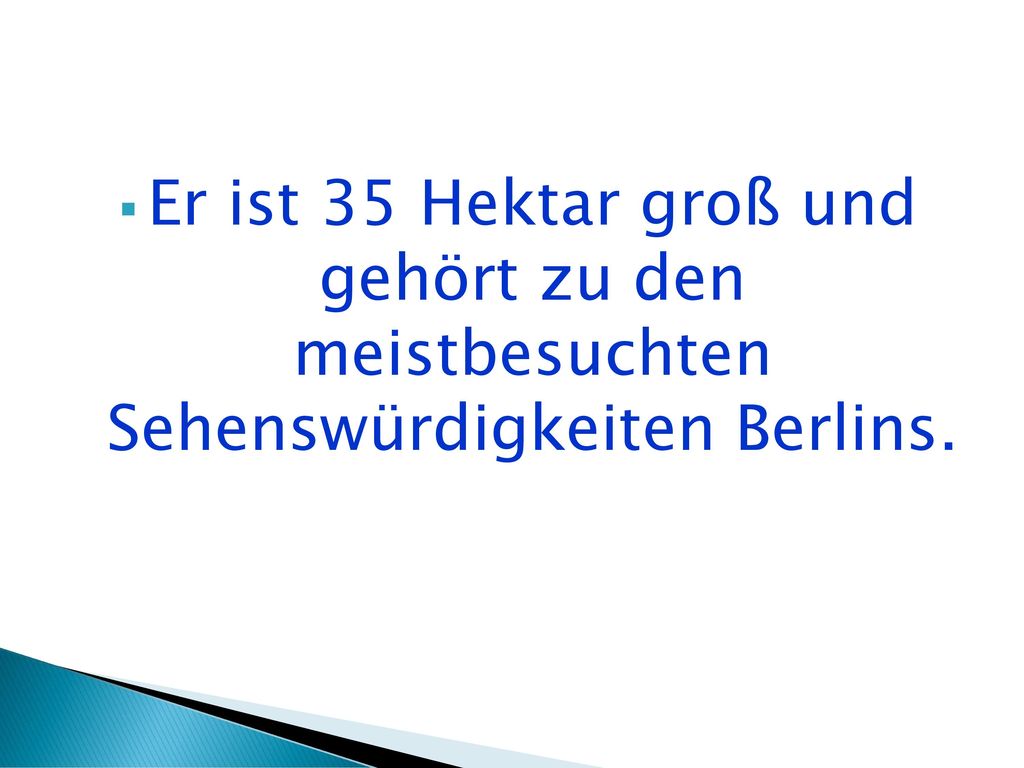 Er ist 35 Hektar groß und gehört zu den meistbesuchten Sehenswürdigkeiten Berlins.