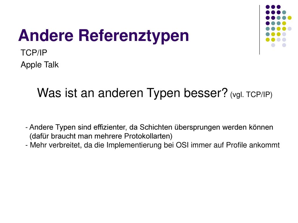 Andere Referenztypen Was ist an anderen Typen besser (vgl. TCP/IP)