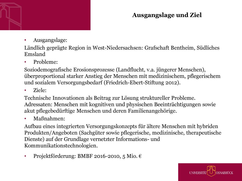 Ausgangslage und Ziel Ausgangslage: Ländlich geprägte Region in West-Niedersachsen: Grafschaft Bentheim, Südliches Emsland.