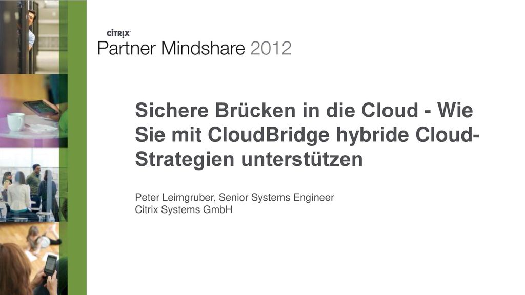 Sichere Brücken in die Cloud - Wie Sie mit CloudBridge hybride Cloud- Strategien unterstützen