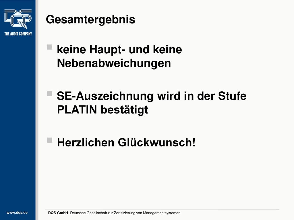 Gesamtergebnis keine Haupt- und keine Nebenabweichungen. SE-Auszeichnung wird in der Stufe PLATIN bestätigt.