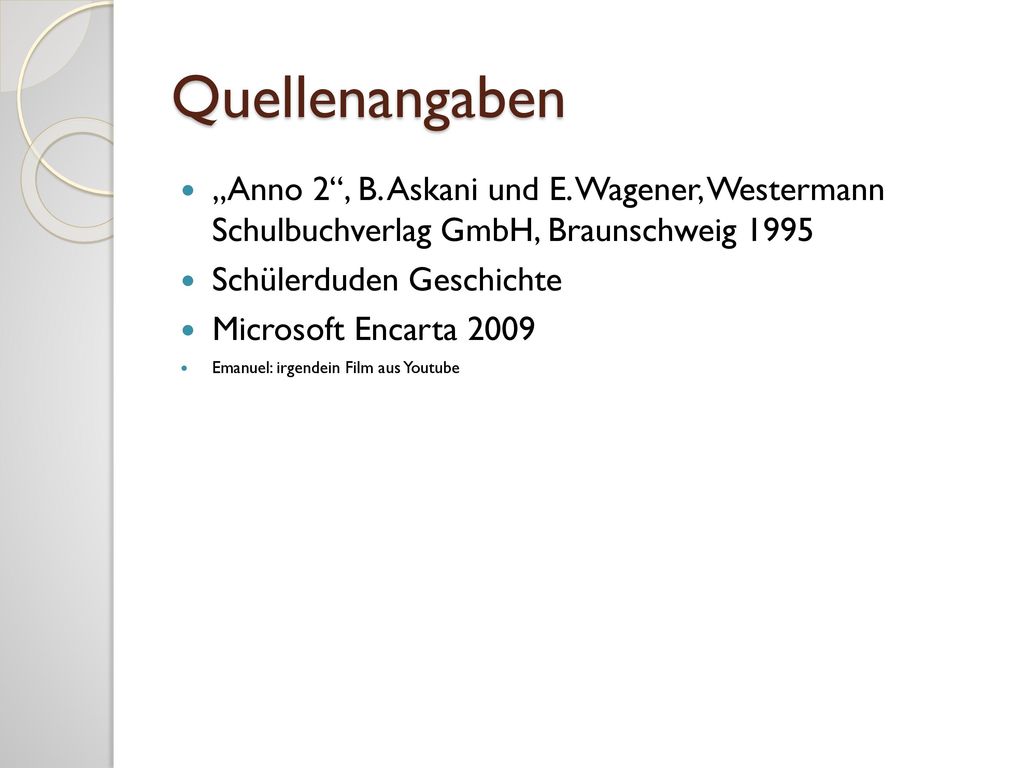 Quellenangaben „Anno 2 , B. Askani und E. Wagener, Westermann Schulbuchverlag GmbH, Braunschweig