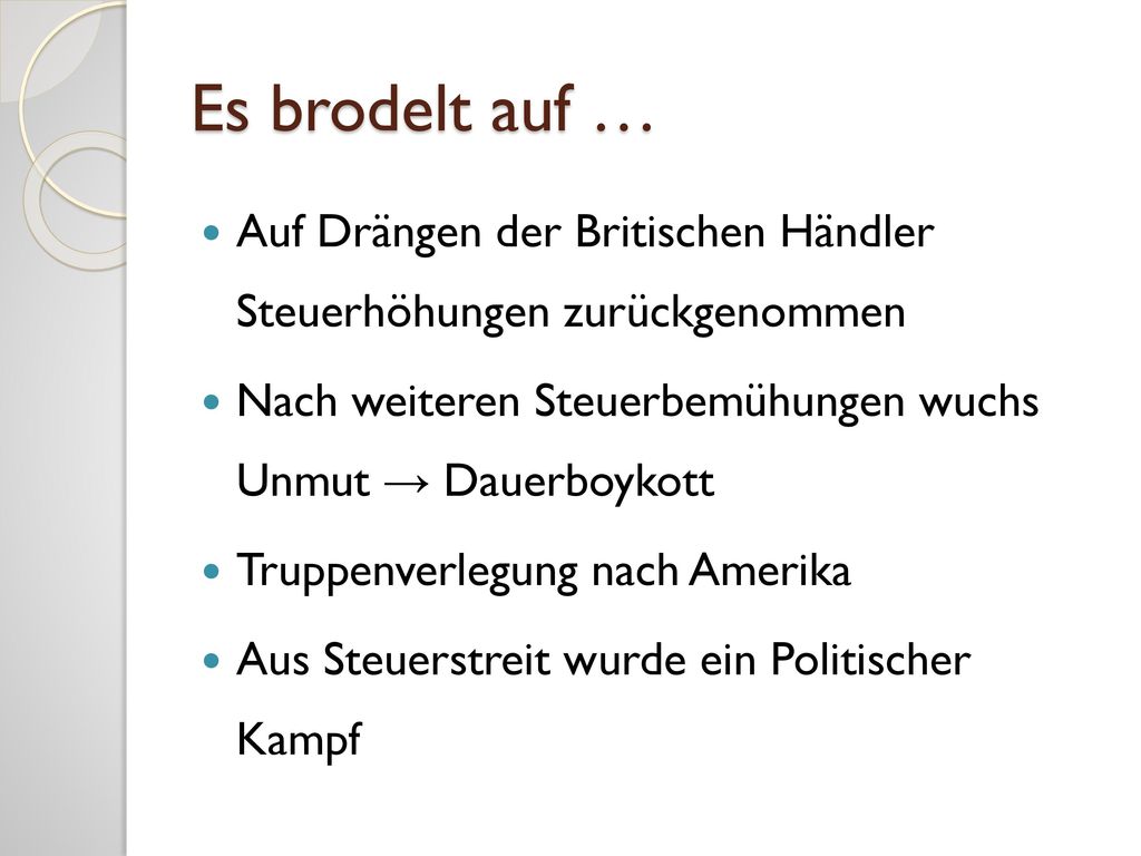Es brodelt auf … Auf Drängen der Britischen Händler Steuerhöhungen zurückgenommen. Nach weiteren Steuerbemühungen wuchs Unmut → Dauerboykott.