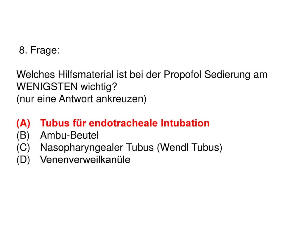 8. Frage: Welches Hilfsmaterial ist bei der Propofol Sedierung am WENIGSTEN wichtig.