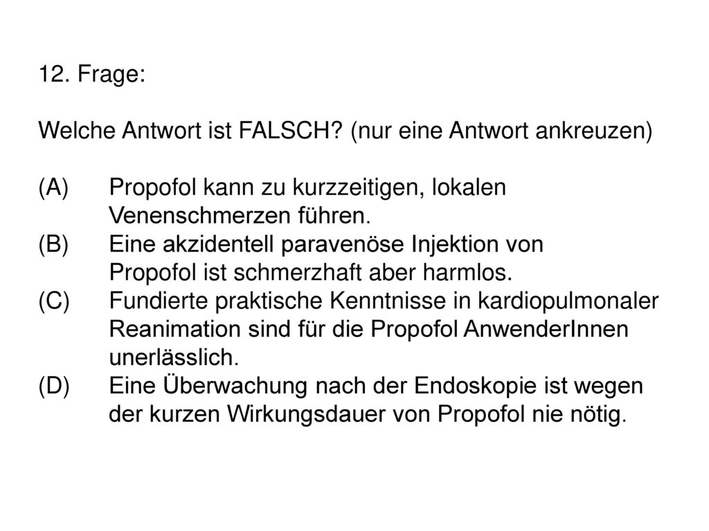 12. Frage: Welche Antwort ist FALSCH. (nur eine Antwort ankreuzen) (A)