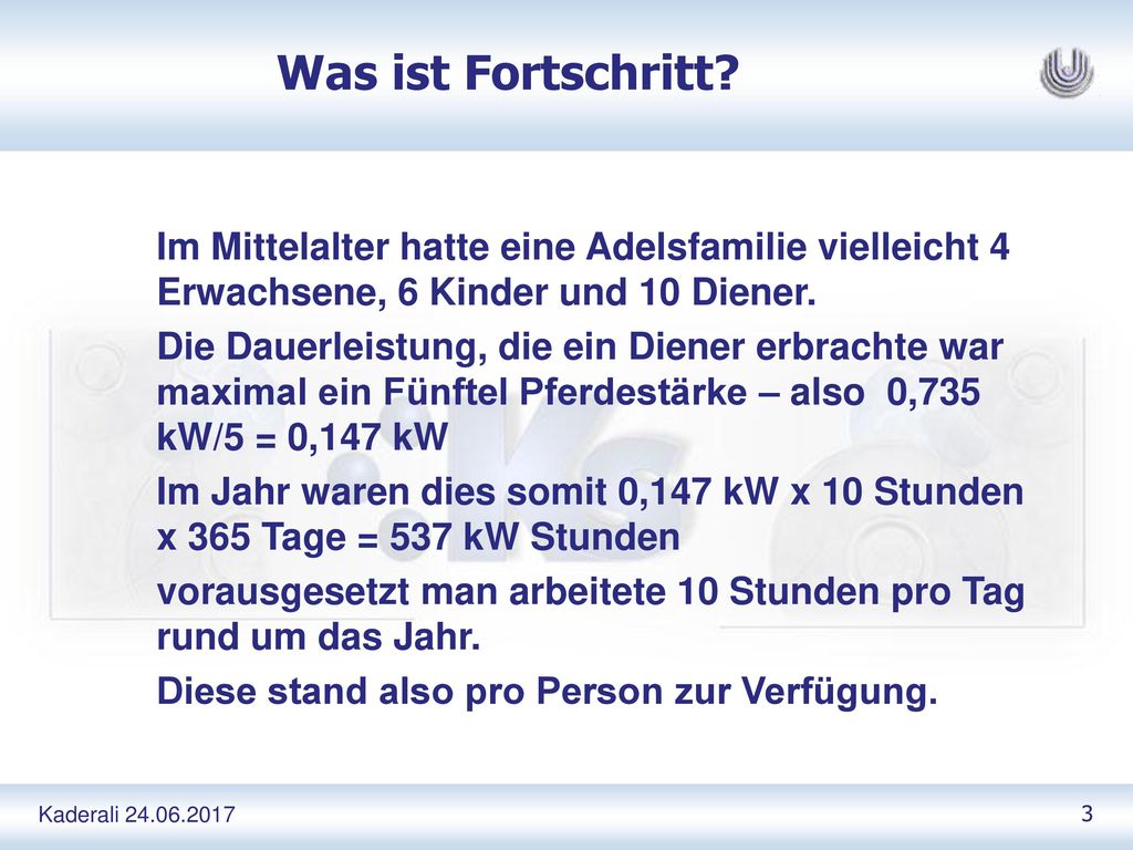 Was ist Fortschritt Im Mittelalter hatte eine Adelsfamilie vielleicht 4 Erwachsene, 6 Kinder und 10 Diener.