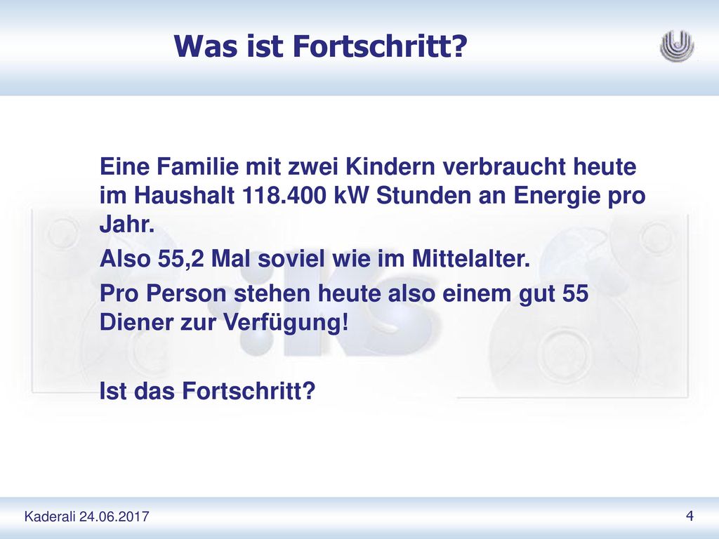 Was ist Fortschritt Eine Familie mit zwei Kindern verbraucht heute im Haushalt kW Stunden an Energie pro Jahr.