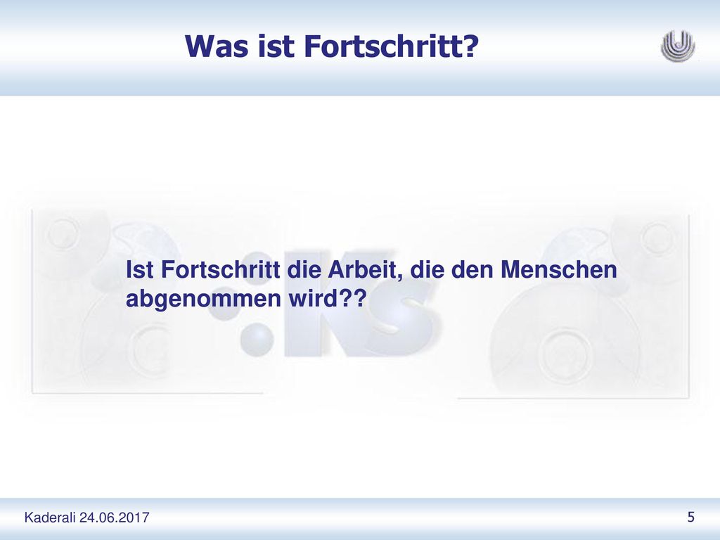 Was ist Fortschritt. Ist Fortschritt die Arbeit, die den Menschen abgenommen wird .