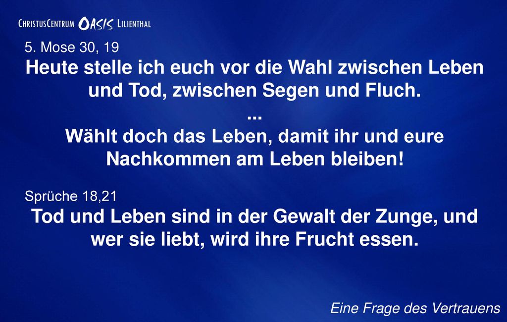 Wählt doch das Leben, damit ihr und eure Nachkommen am Leben bleiben!