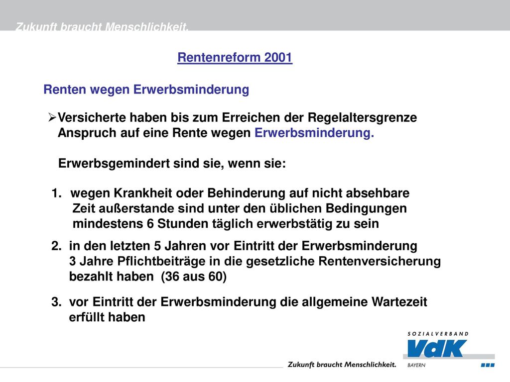 Rentenreform 2001 Renten wegen Erwerbsminderung. Versicherte haben bis zum Erreichen der Regelaltersgrenze.