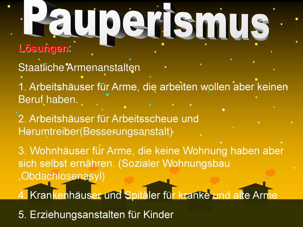Lösungen: Staatliche Armenanstalten. 1. Arbeitshäuser für Arme, die arbeiten wollen aber keinen Beruf haben.