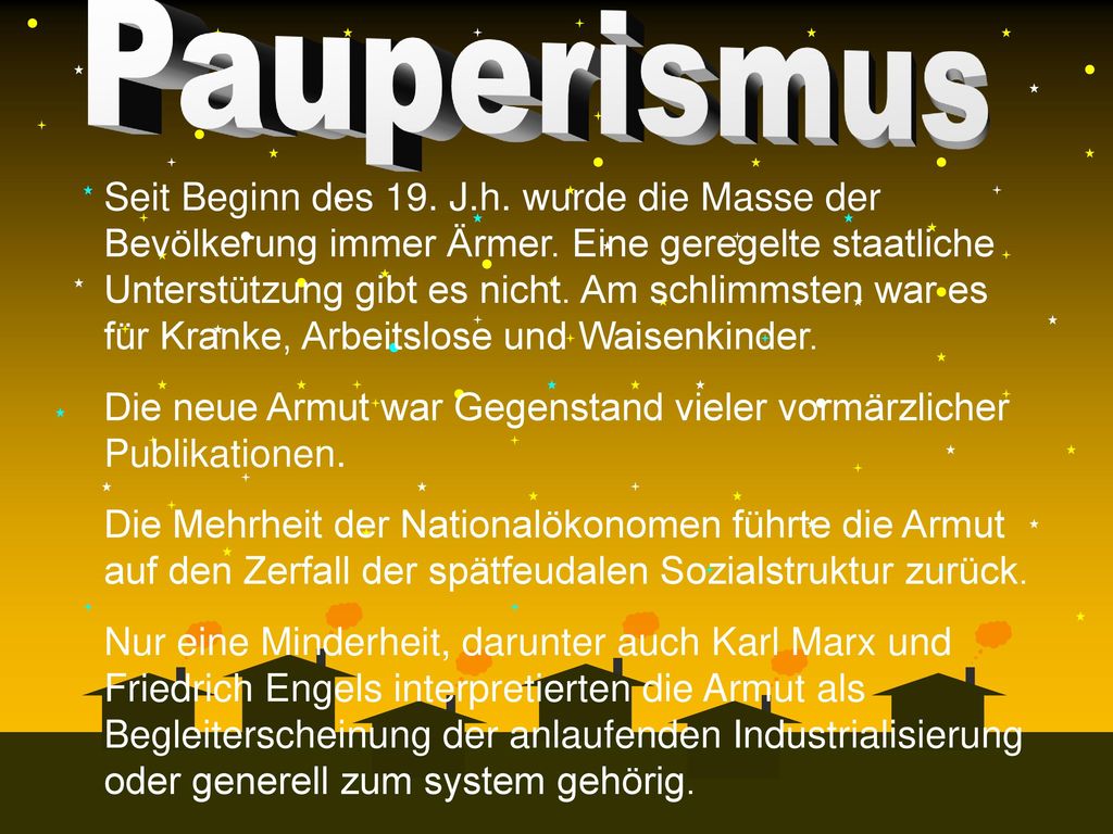 Seit Beginn des 19. J. h. wurde die Masse der Bevölkerung immer Ärmer