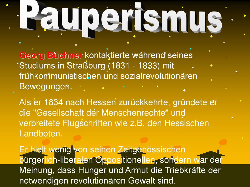 Georg Büchner kontaktierte während seines Studiums in Straßburg ( ) mit frühkommunistischen und sozialrevolutionären Bewegungen.