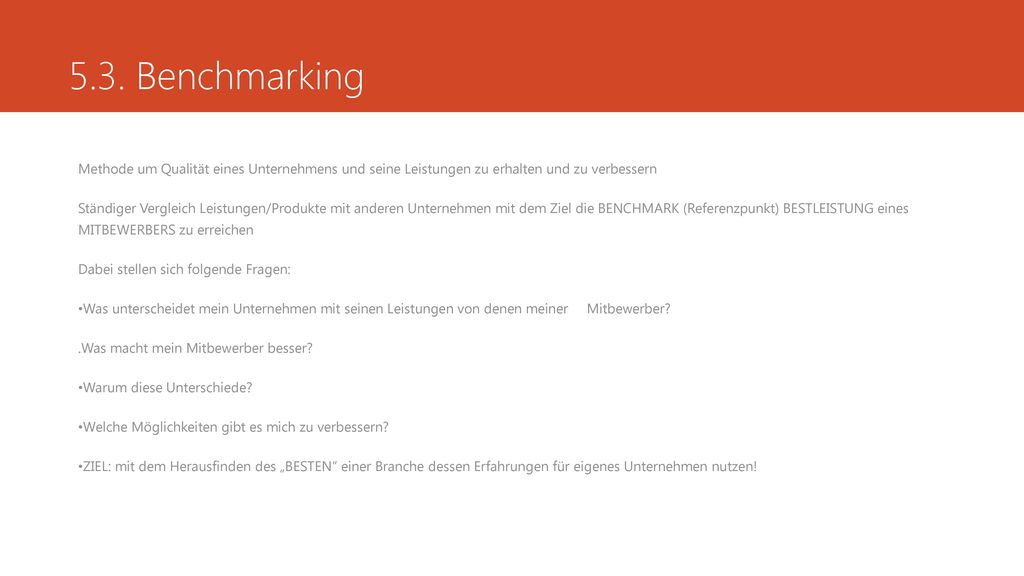 5.3. Benchmarking Methode um Qualität eines Unternehmens und seine Leistungen zu erhalten und zu verbessern.