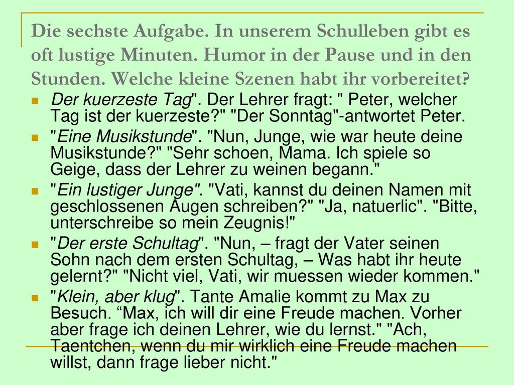 Die sechste Aufgabe. In unserem Schulleben gibt es oft lustige Minuten