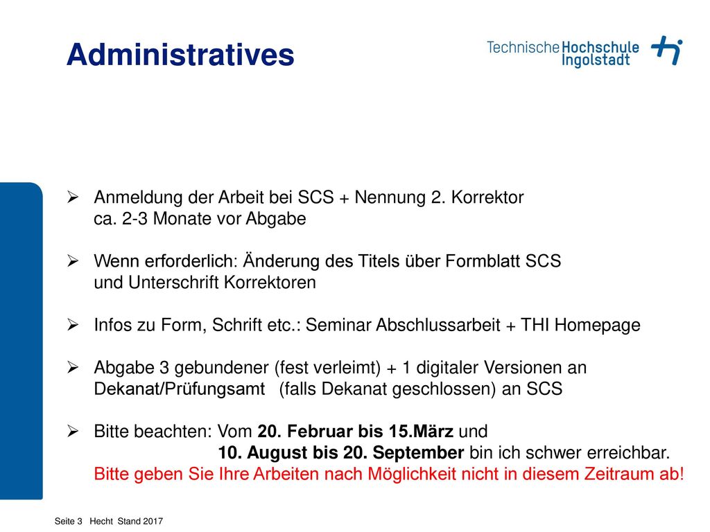 Administratives Anmeldung der Arbeit bei SCS + Nennung 2. Korrektor ca. 2-3 Monate vor Abgabe.