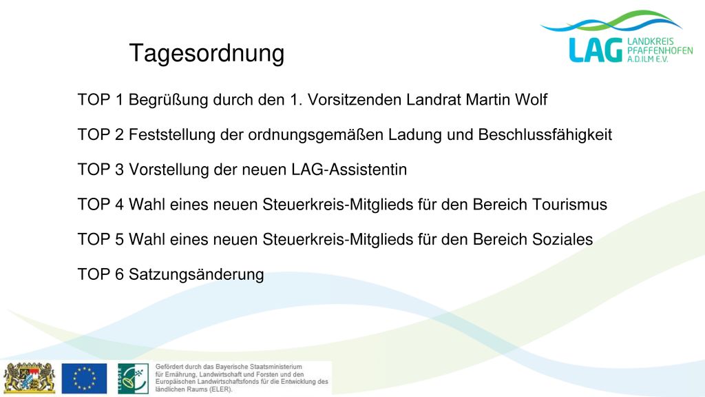 Tagesordnung TOP 1 Begrüßung durch den 1. Vorsitzenden Landrat Martin Wolf. TOP 2 Feststellung der ordnungsgemäßen Ladung und Beschlussfähigkeit.