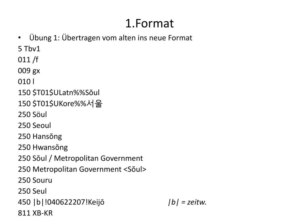 1.Format Übung 1: Übertragen vom alten ins neue Format 5 Tbv1 011 /f