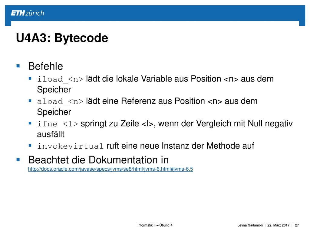 U4A3: Bytecode Befehle. iload_<n> lädt die lokale Variable aus Position <n> aus dem Speicher.