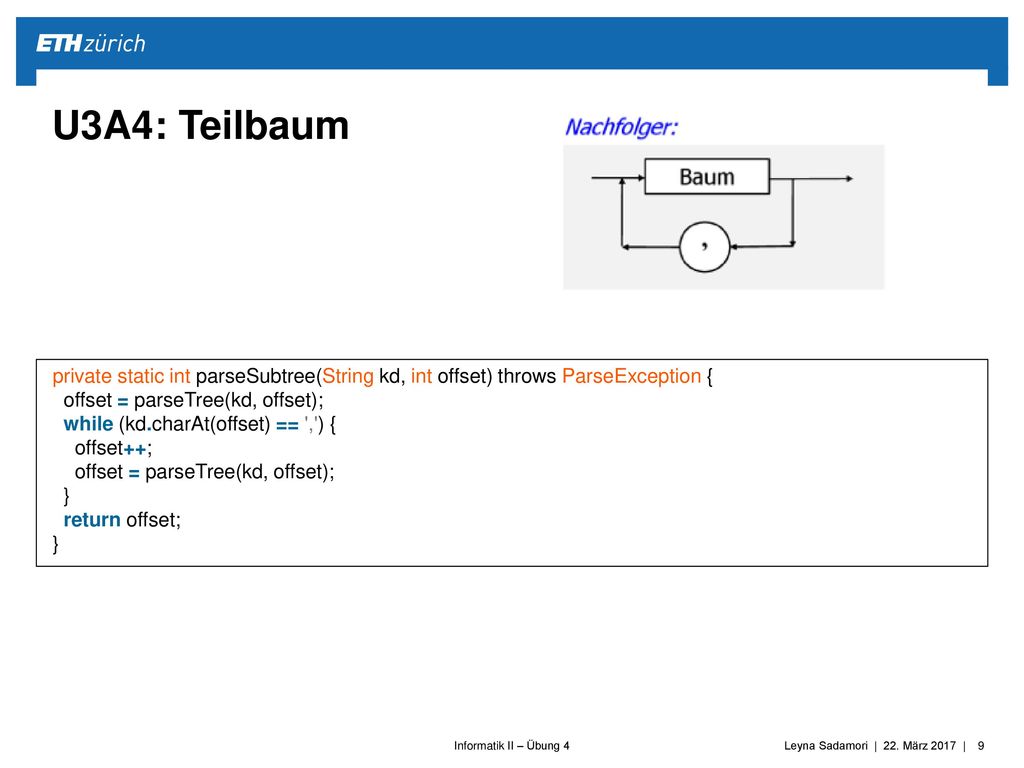 U3A4: Teilbaum private static int parseSubtree(String kd, int offset) throws ParseException { offset = parseTree(kd, offset);