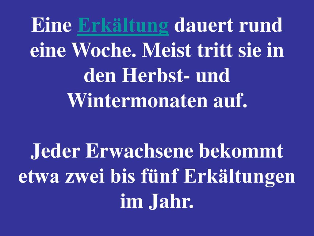 Jeder Erwachsene bekommt etwa zwei bis fünf Erkältungen im Jahr.