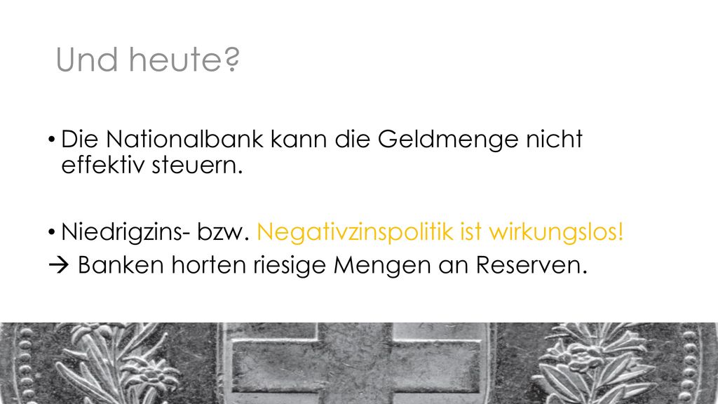 Und heute Die Nationalbank kann die Geldmenge nicht effektiv steuern.