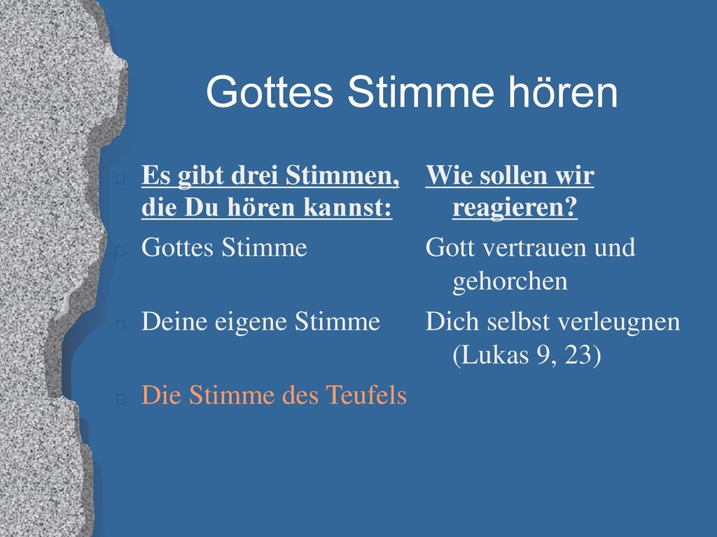 Gottes Stimme hören Es gibt drei Stimmen, die Du hören kannst:
