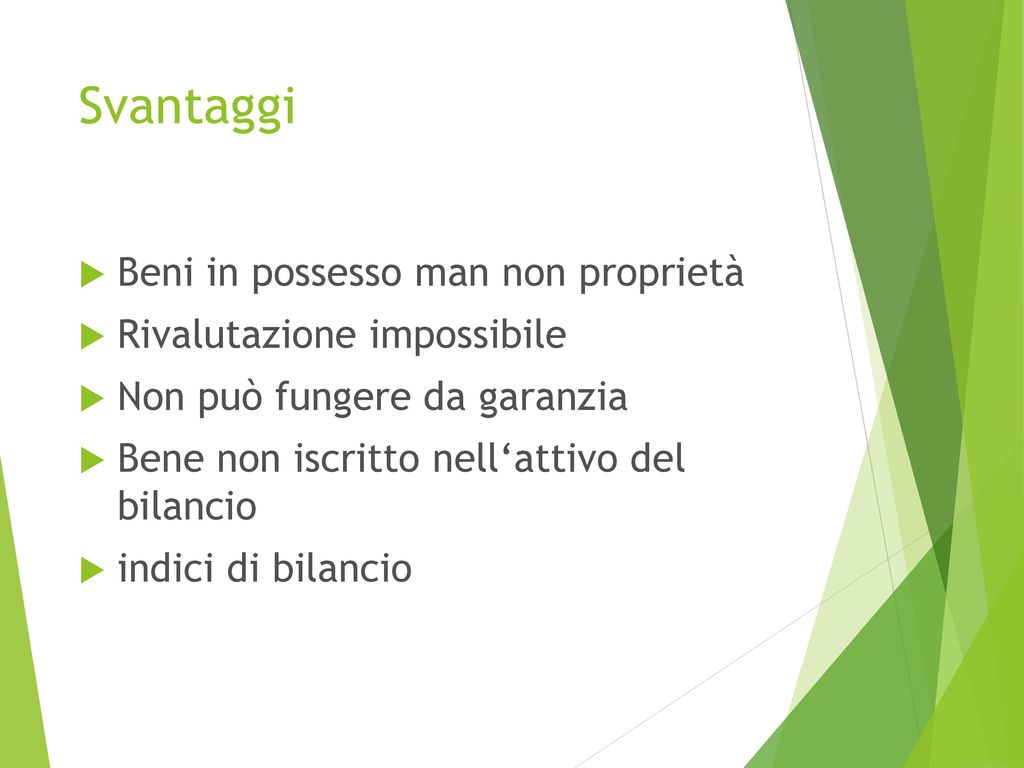 Svantaggi Beni in possesso man non proprietà Rivalutazione impossibile