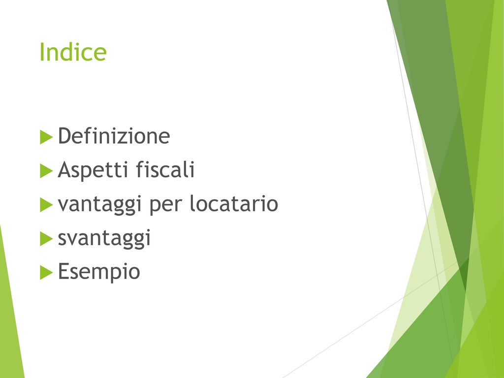 Indice Definizione Aspetti fiscali vantaggi per locatario svantaggi