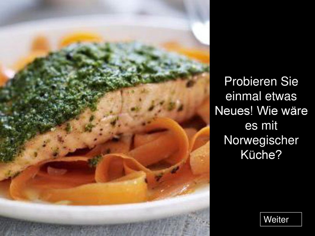 Probieren Sie einmal etwas Neues! Wie wäre es mit Norwegischer Küche