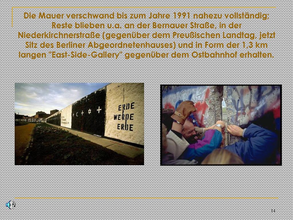 Die Mauer verschwand bis zum Jahre 1991 nahezu vollständig; Reste blieben u.a.
