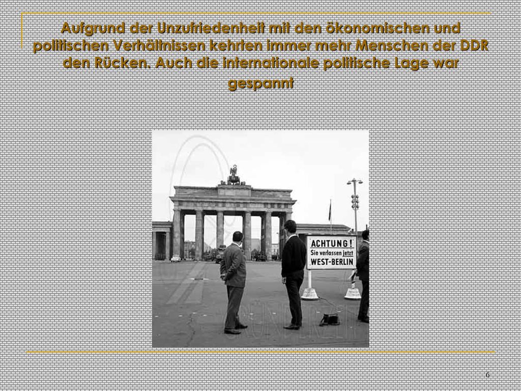 Aufgrund der Unzufriedenheit mit den ökonomischen und politischen Verhältnissen kehrten immer mehr Menschen der DDR den Rücken.