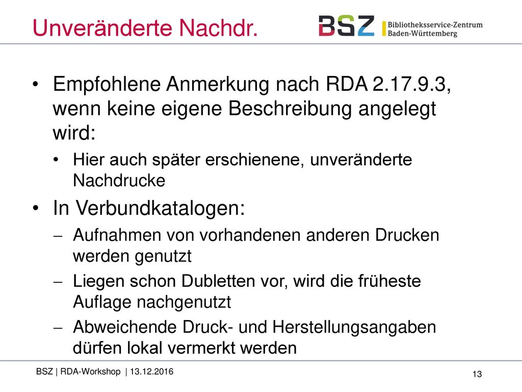 Unveränderte Nachdr. Empfohlene Anmerkung nach RDA , wenn keine eigene Beschreibung angelegt wird: