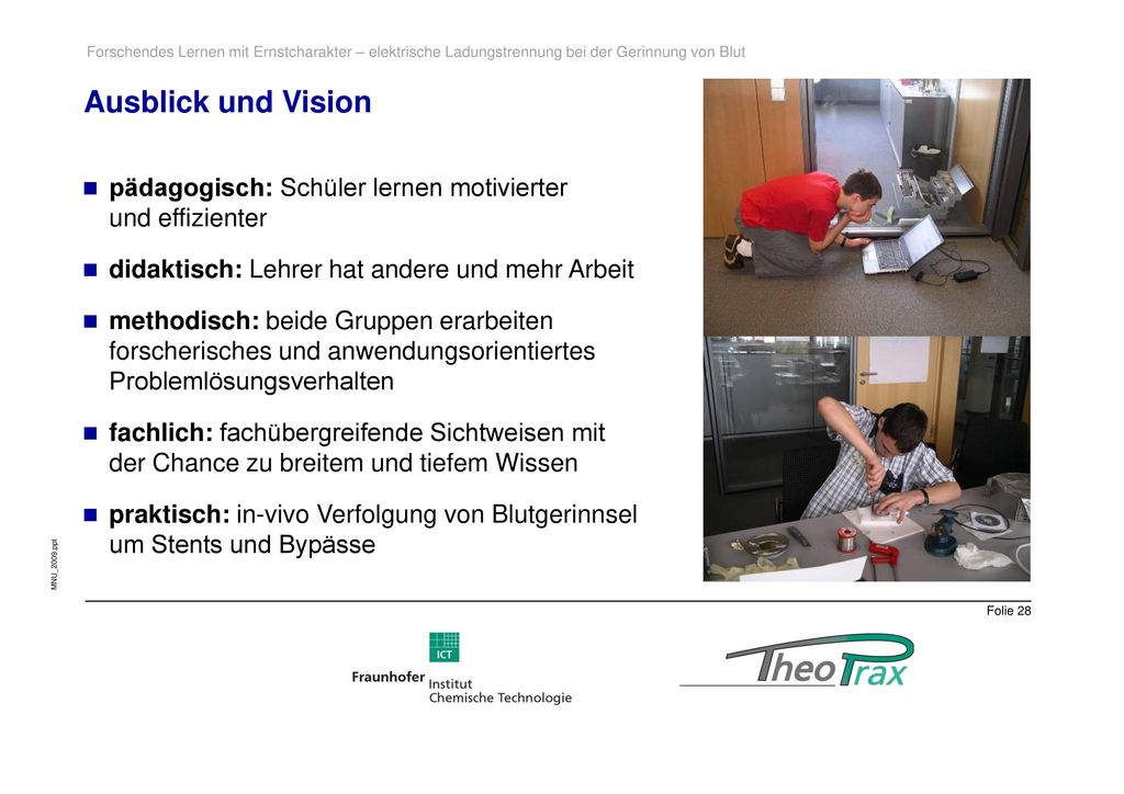 Ausblick und Vision pädagogisch: Schüler lernen motivierter und effizienter. didaktisch: Lehrer hat andere und mehr Arbeit.