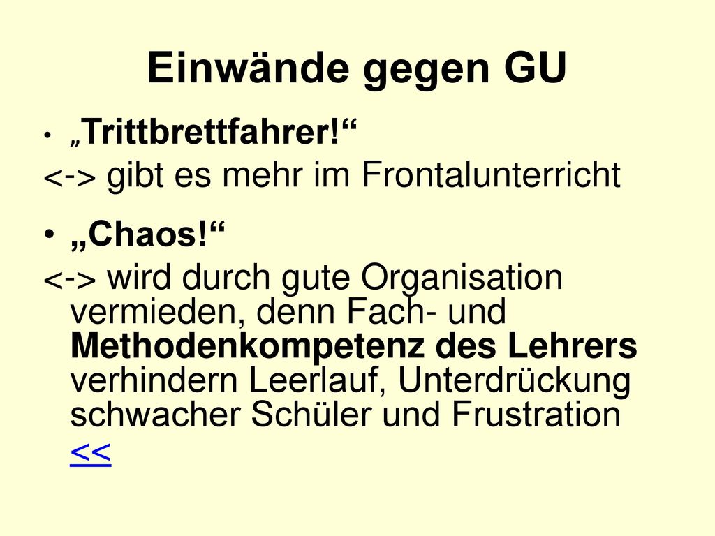 Einwände gegen GU <-> gibt es mehr im Frontalunterricht „Chaos!