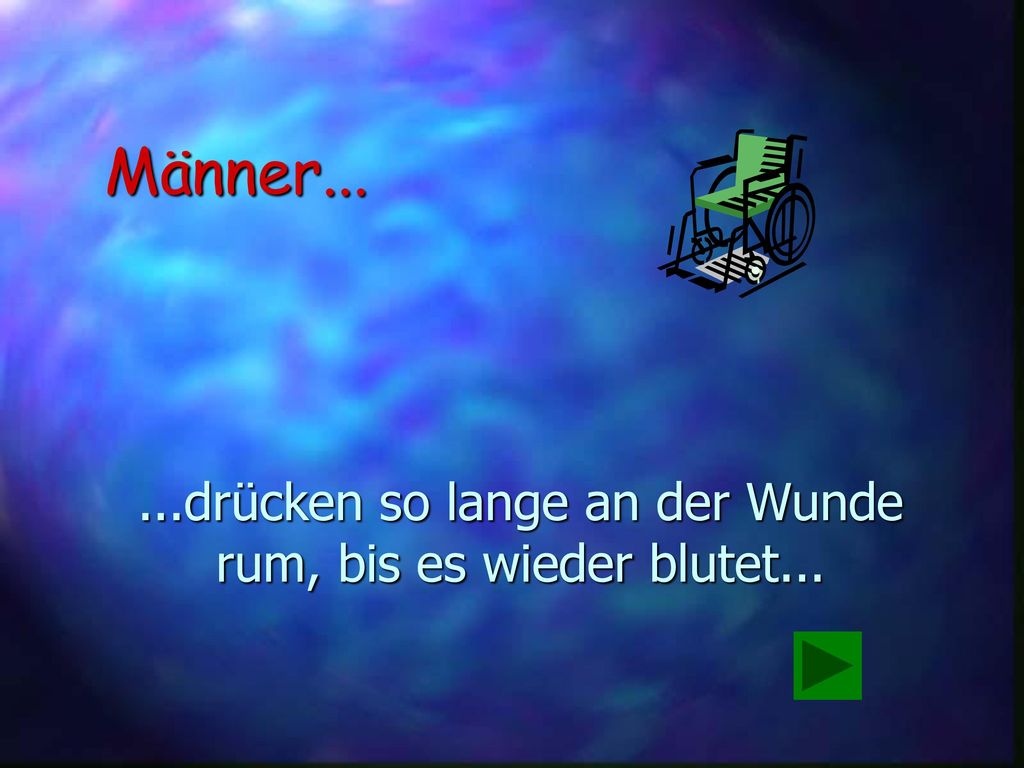 ...drücken so lange an der Wunde rum, bis es wieder blutet...