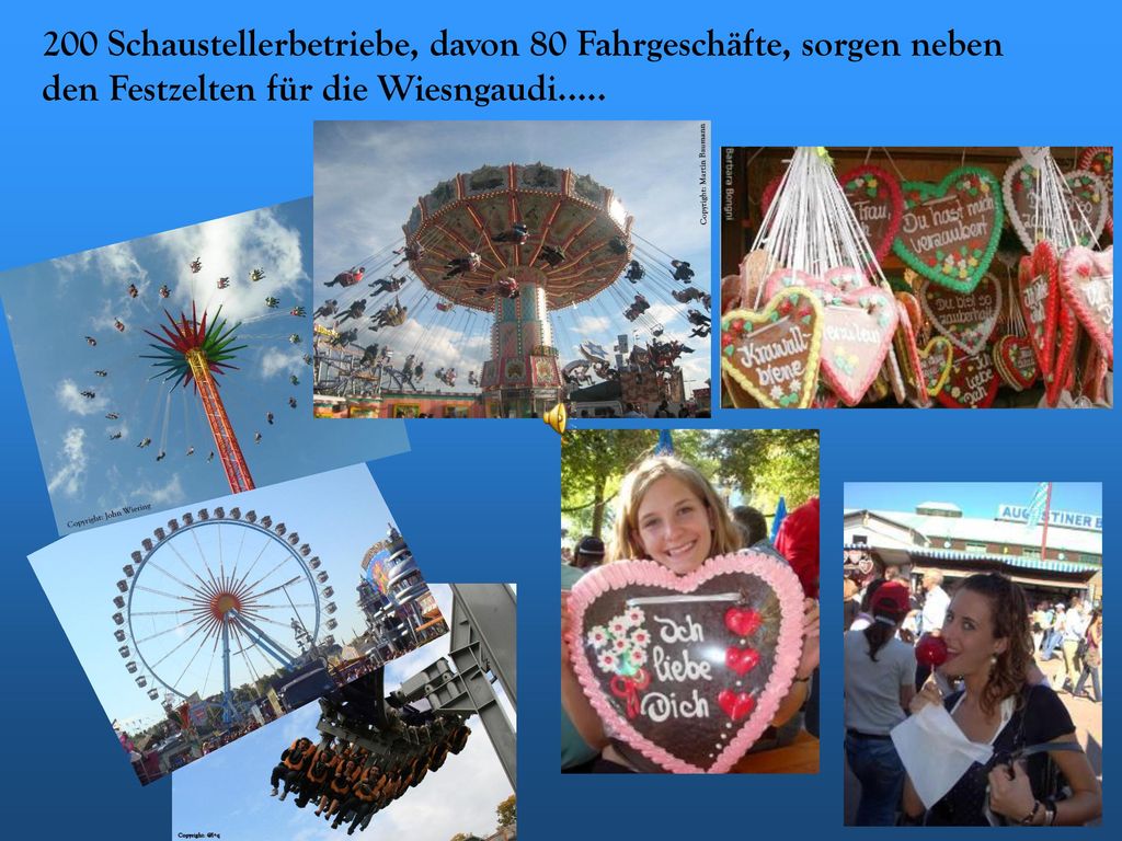 200 Schaustellerbetriebe, davon 80 Fahrgeschäfte, sorgen neben den Festzelten für die Wiesngaudi…..