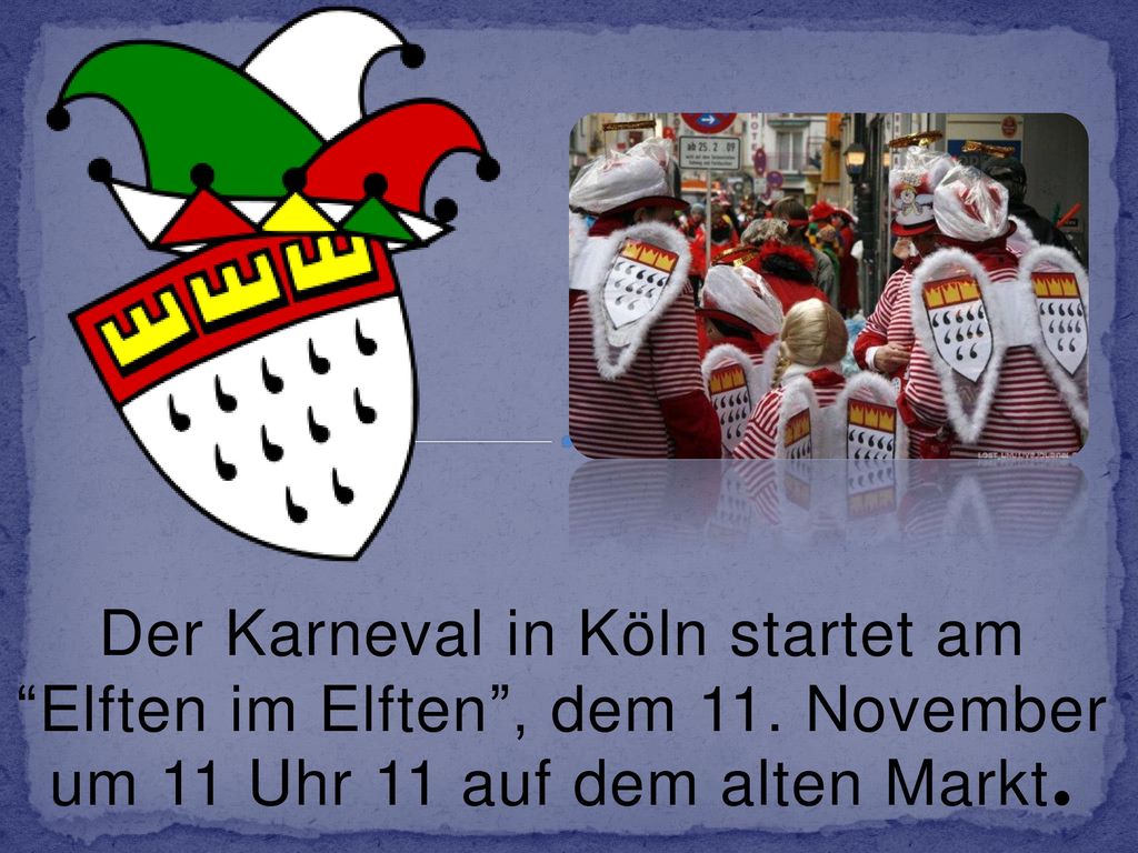 Der Karneval in Kӧln startet am Elften im Elften , dem 11