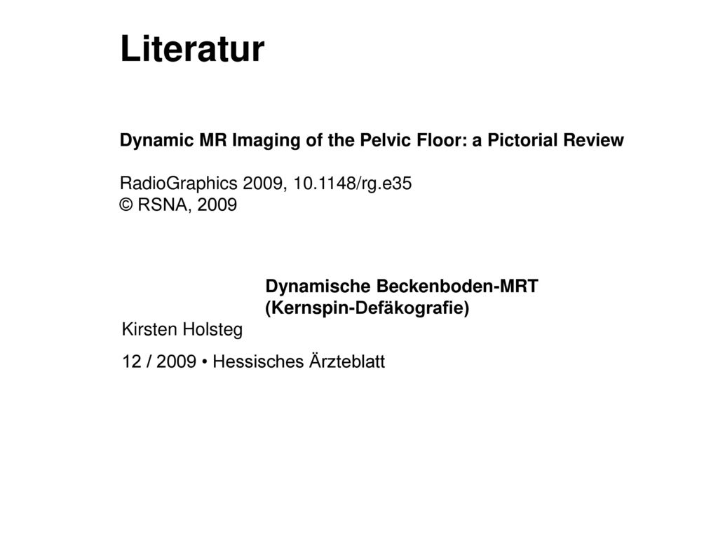 Literatur Dynamic MR Imaging of the Pelvic Floor: a Pictorial Review