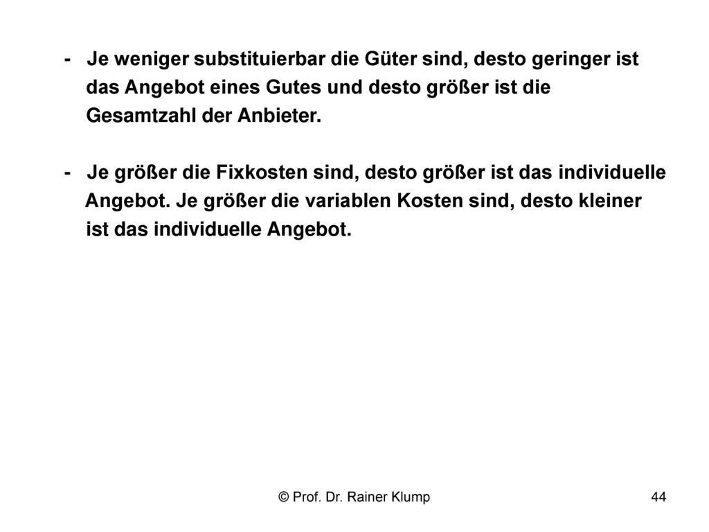 - Je weniger substituierbar die Güter sind, desto geringer ist