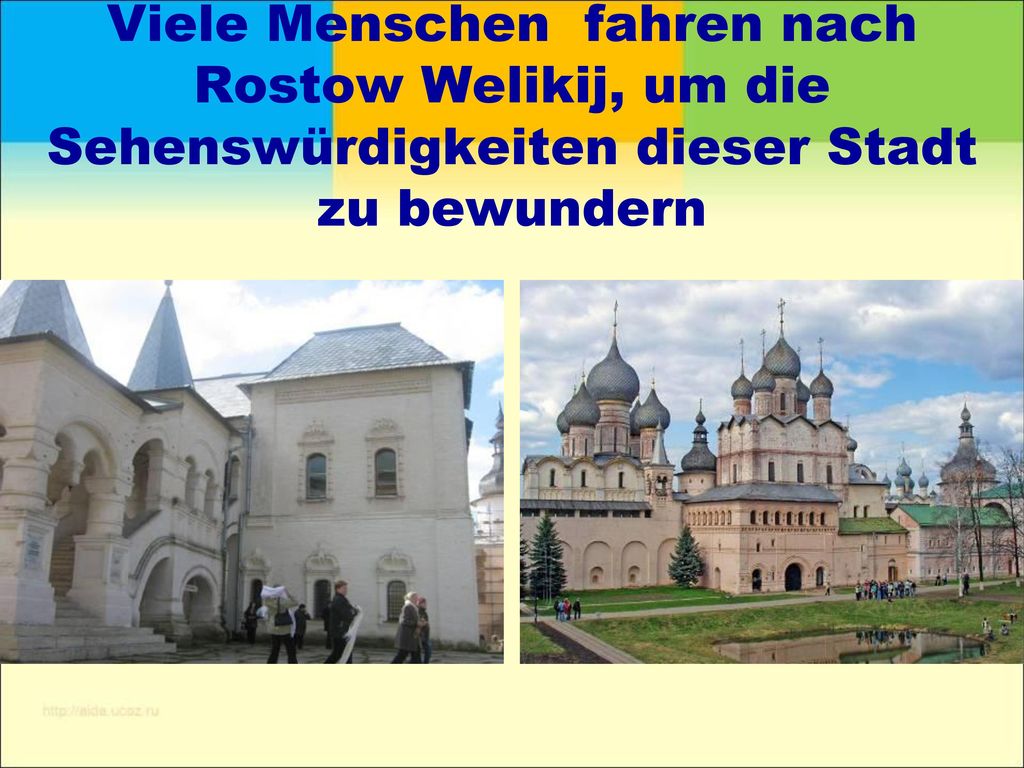Viele Menschen fahren nach Rostow Welikij, um die Sehenswürdigkeiten dieser Stadt zu bewundern