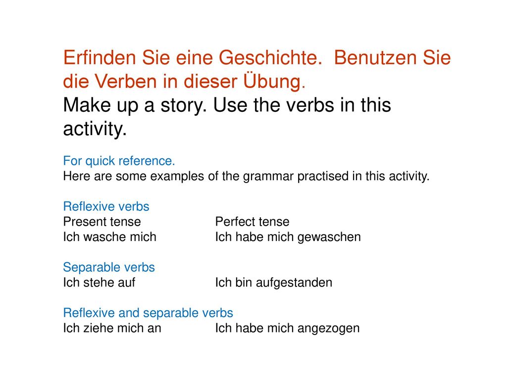Erfinden Sie eine Geschichte. Benutzen Sie die Verben in dieser Übung.