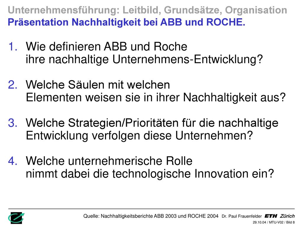 Unternehmensführung: Leitbild, Grundsätze, Organisation Präsentation Nachhaltigkeit bei ABB und ROCHE.