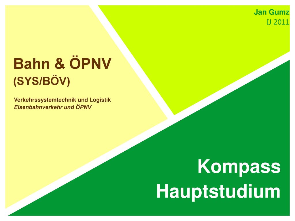 Kompass Hauptstudium Bahn & ÖPNV (SYS/BÖV) Jan Gumz IJ 2011